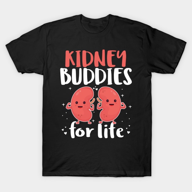 Kidney Buddies For Life - Donor Recipient Gift T-Shirt by HomerNewbergereq